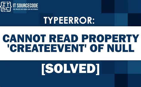 Eradicate Typeerror Hassles: Troubleshooting Cannot Read Property 'Createevent' Of Null Like A Pro!