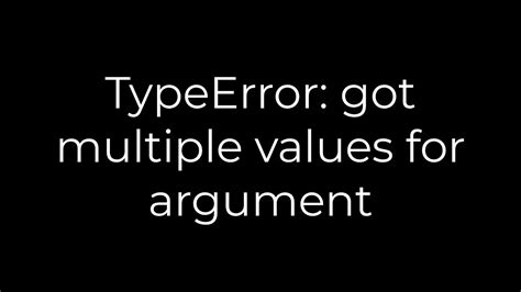 th?q=Typeerror: Got Multiple Values For Argument - Python Tips: How to Fix Typeerror - Got Multiple Values for Argument Error
