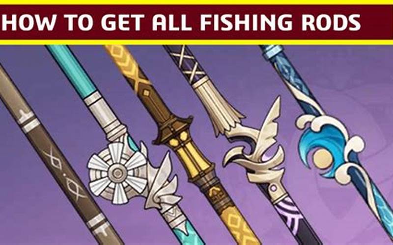 Types Of Fishing Rods In Genshin Impact