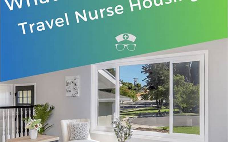 Types Of Travel Nurse Housing