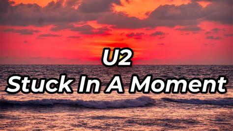 U2 Stuck in a Moment Lyrics