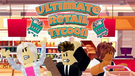 Ultimate Retail Tycoon - Roblox