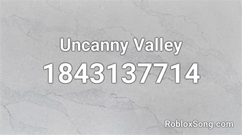 Uncanny Valley Roblox ID - Roblox music codes