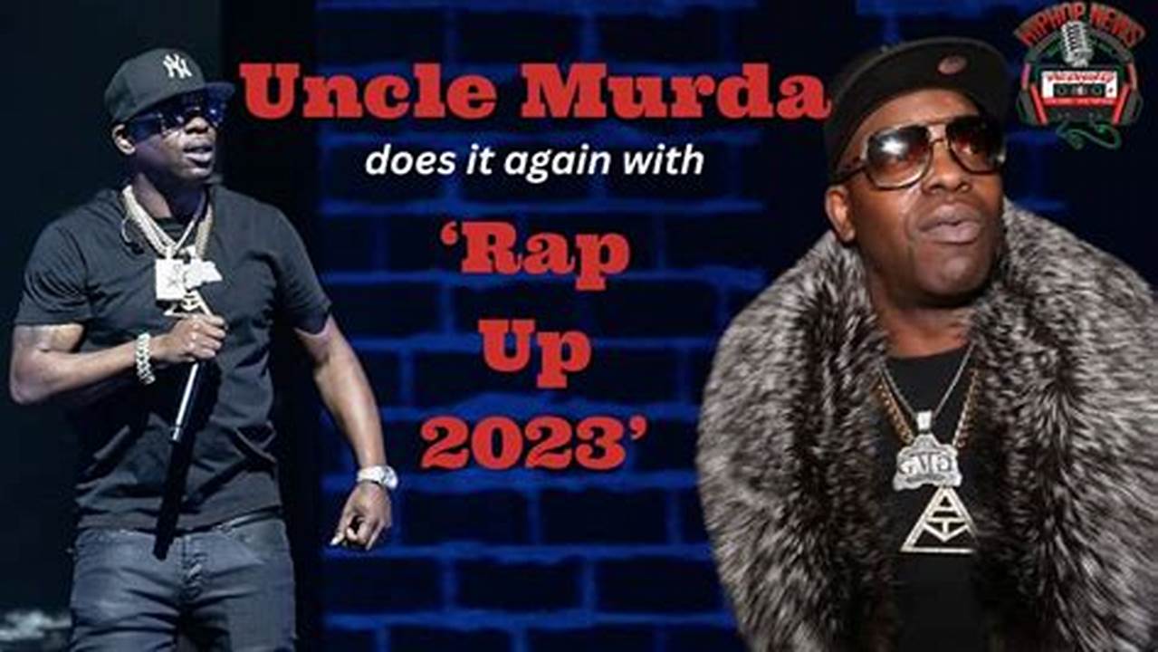 Uncle Murda Rap Up 2024