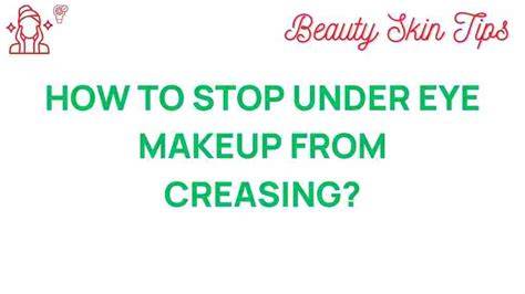 Under Eye Makeup Creasing Solutions