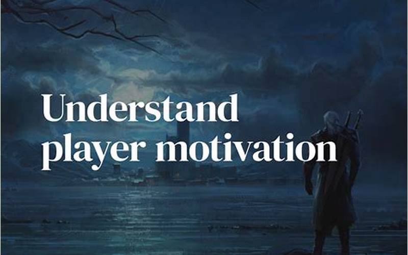 Understanding Player Motivations