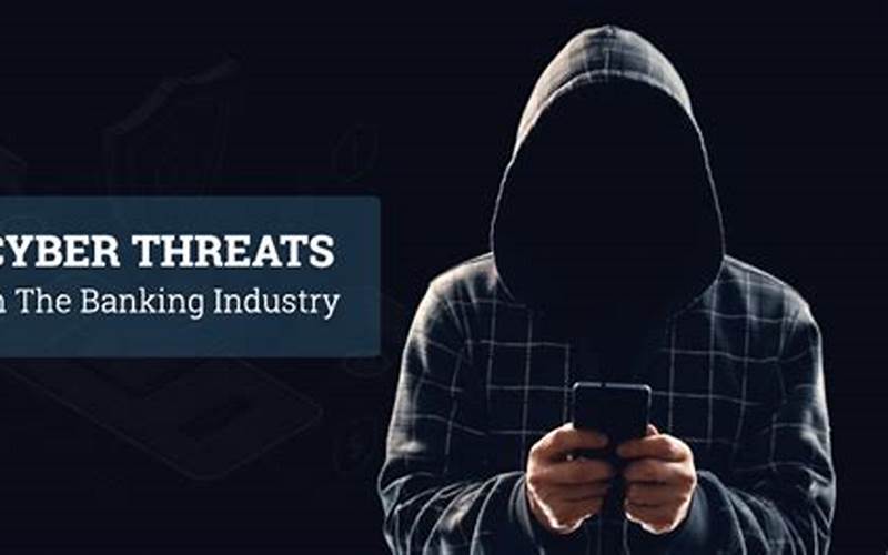 Understanding The Risks Of Cyber Threats In The Banking Industry