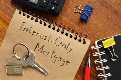 Unlocking the Benefits and Risks of Interest-Only Mortgages: A Comprehensive Guide