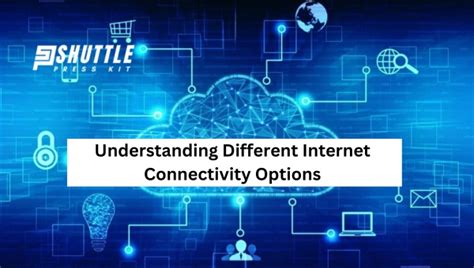Understanding Different Connectivity Options