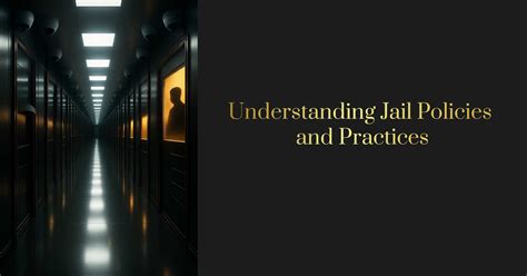 Understanding Jail Policies and Procedures