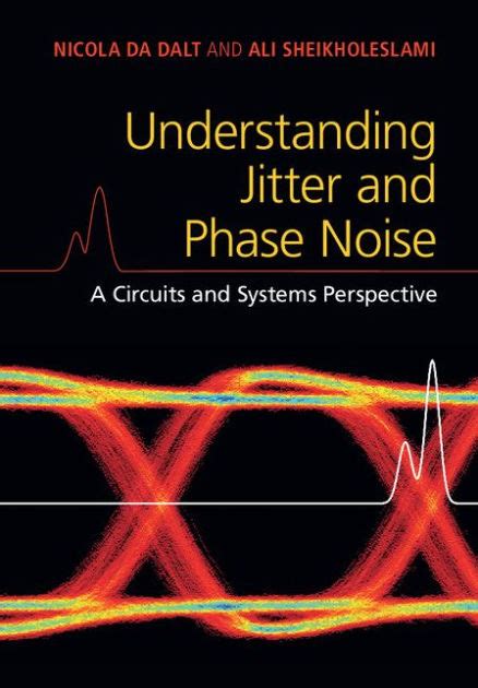 Understanding Jitter And Phase Noise: A Circuits And Systems Perspective Highlights