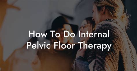 Understanding Pelvic Floor Therapy