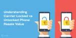 Understanding Phone Contracts vs. Unlocked Devices
