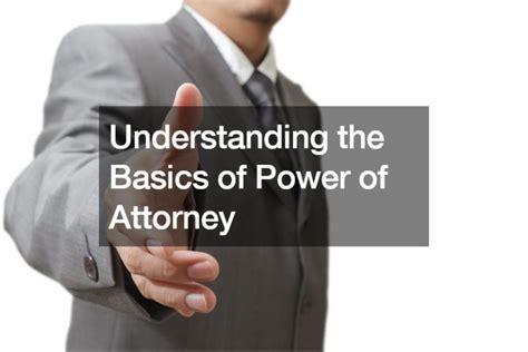 Understanding Power of Attorney Basics