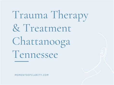 Understanding Trauma Therapy in Chattanooga