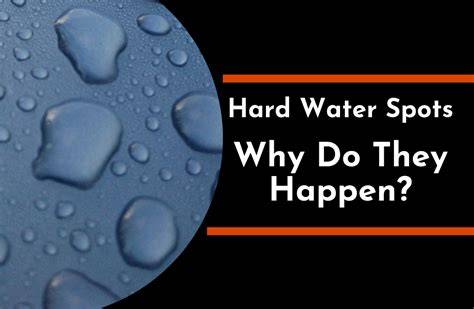 Understanding Water Spots Why Do They Happen