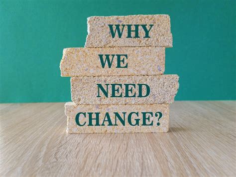 Understanding Why You Need a Change