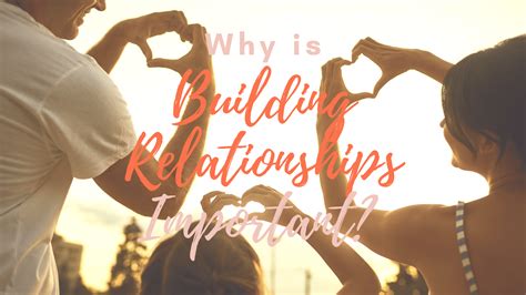 Understanding the Importance of Building Relationships