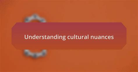 Understanding the Nuances