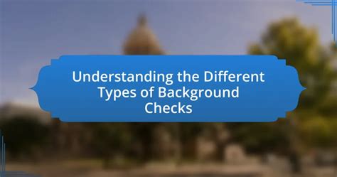 Understanding the Types of Background Checks