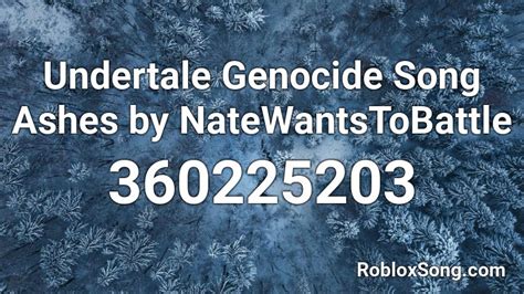 Undertale Genocide Song Ashes by NateWantsToBattle Roblox ID 
