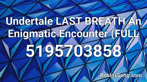 Undertale Last Breath - An Enigmatic Encounter Roblox ID