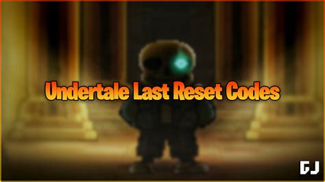 Undertale Last Reset Codes Wiki Roblox(NEW) - MrGuider