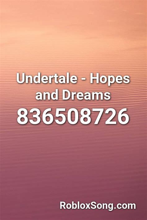 Undertale the Musical - Hopes and Dreams Roblox ID - Roblox 
