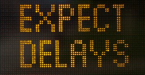 Unexpected Delays
