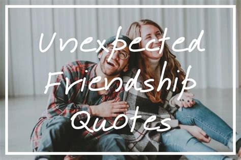 Unexpected Friendship Quotes Tumblr