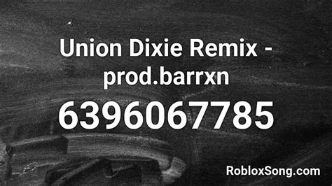 Union Dixie Remix - Prod.barrxn - Roblox Song ID - Roblox Music