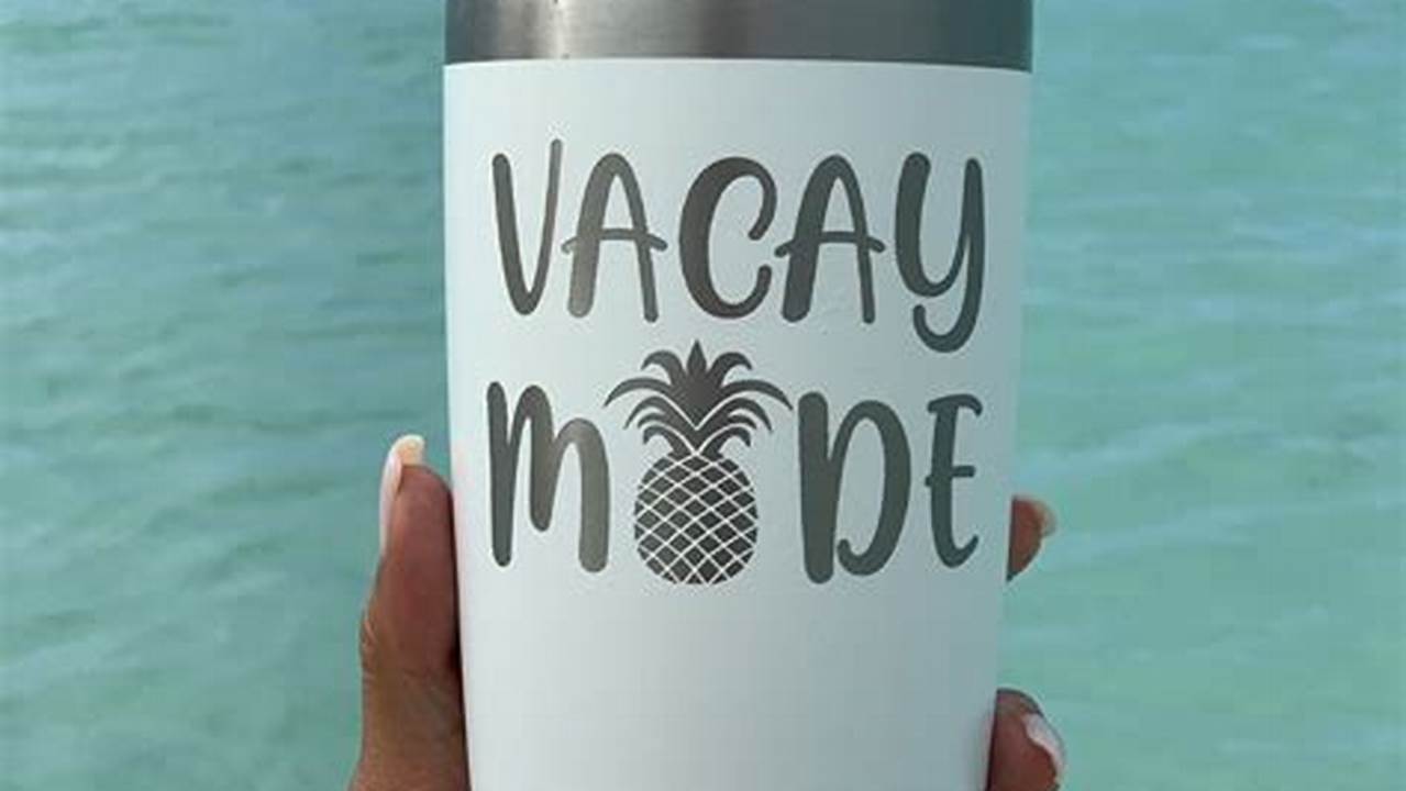 Vacation Sayings For Cups
