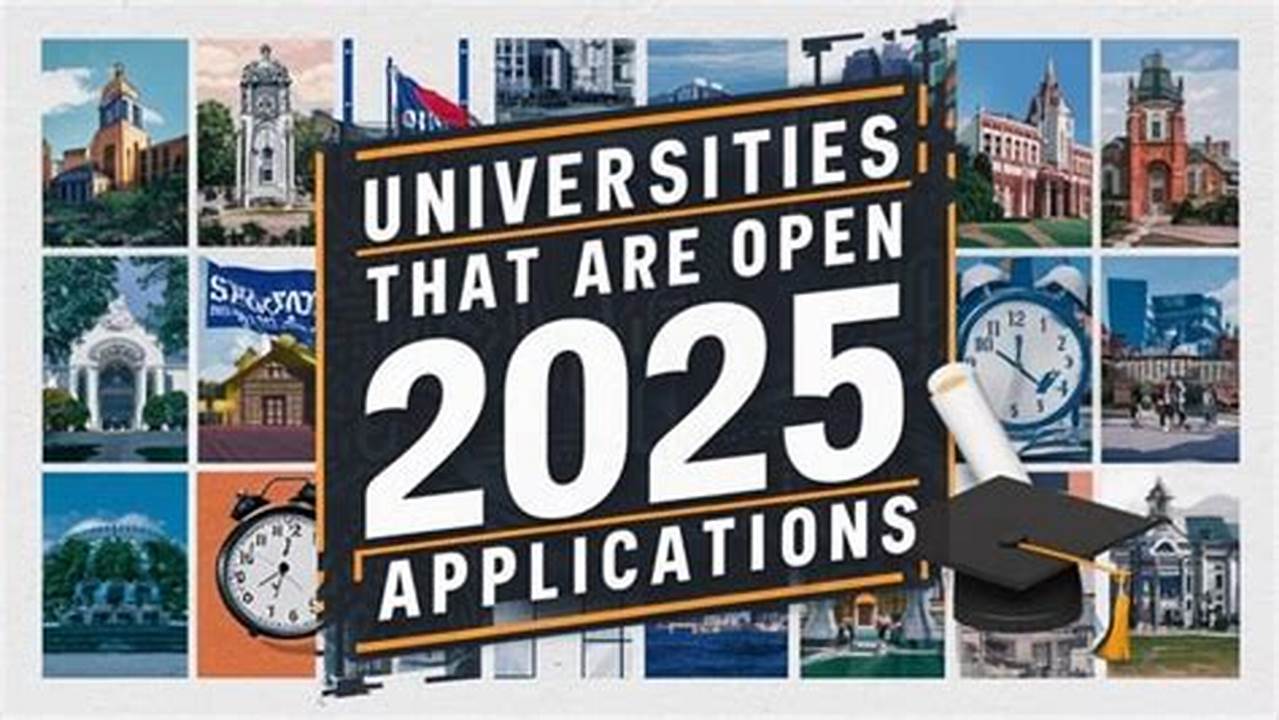Universities Open For 2025 Applications