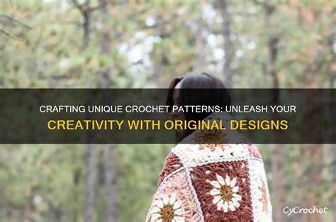 Unleashing Your Creativity: 7 Unique Crochet Patterns