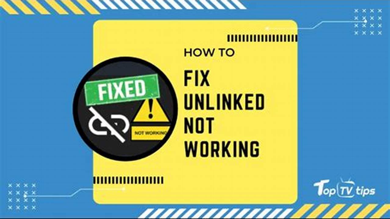 Unlinked Not Working 2025