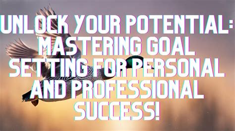 Unlock Your Potential: Mastering Goal Setting and Motivation for Success!
