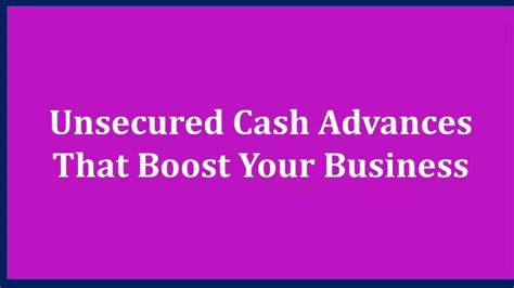 Unsecured Cash Advance