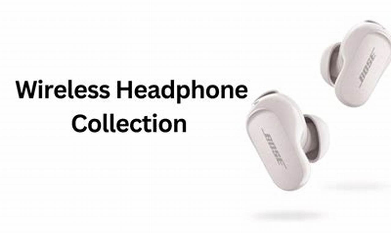 Untethered Audio Bliss: Exploring The World Of Wireless Earbud Headphones