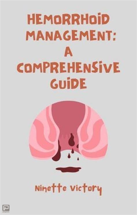 Unveiling the Secrets: A Comprehensive Guide to Hemorrhoid Relief