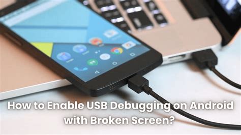 Unveiling the Secrets: Enabling USB Debugging on a Broken Android Device
