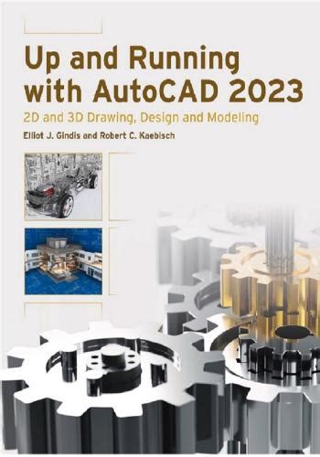 Up And Running With AutoCAD 2023: 2D And 3D Drawing Design And Modeling