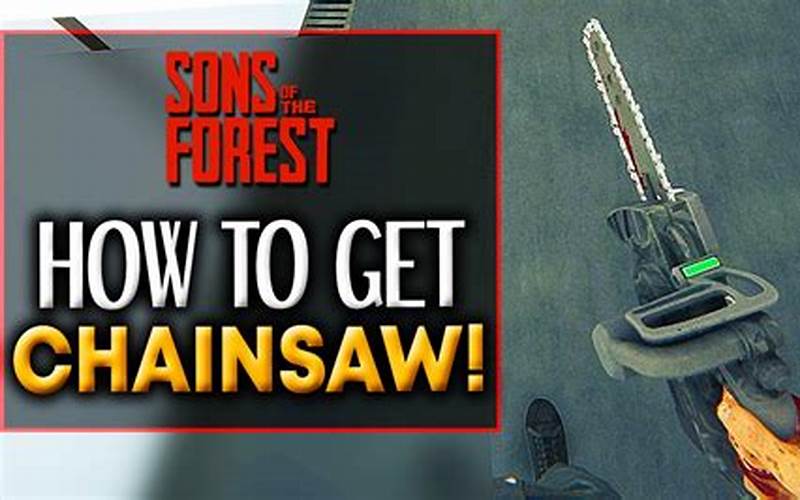 Upgrading Your Chainsaw In Sons Of The Forest
