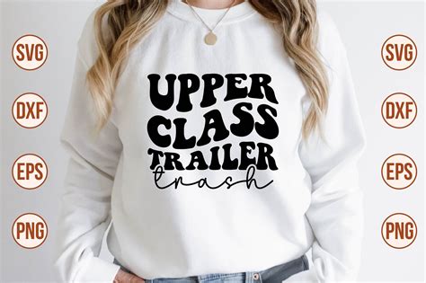 Unleash Your Inner Rebel with Upper Class Trailer Trash SVG Designs
