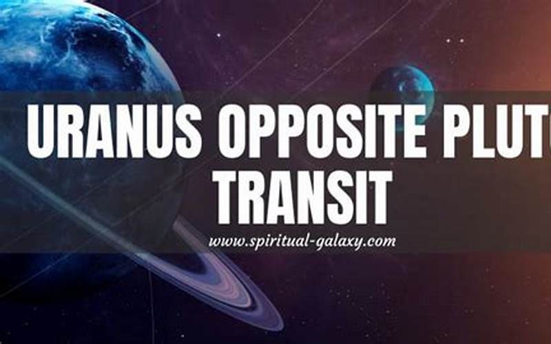 Uranus Opposite Pluto Transit Expectations