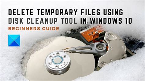 Use Disk Cleanup Tool to Delete Temporary Files
