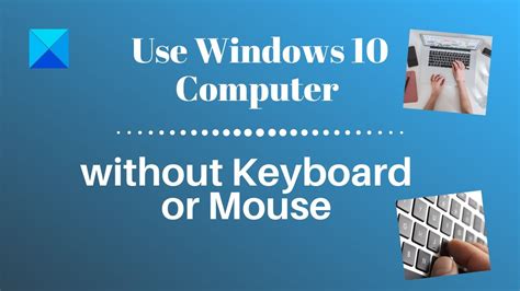 Use The Computer Without A Mouse Or Keyboard