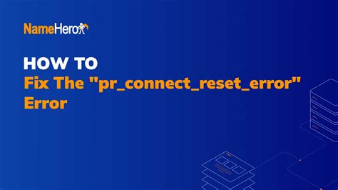 Use a Different Network to Fix pr_connect_reset_error