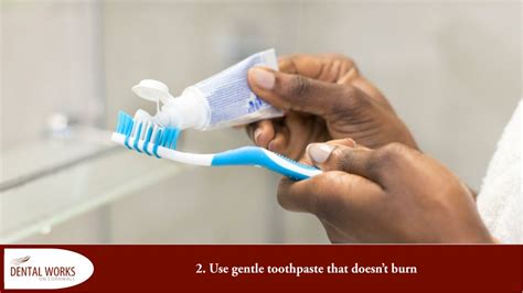 Use a gentle toothpaste