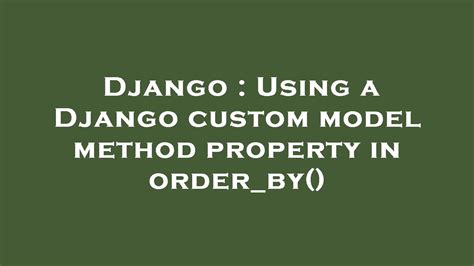 th?q=Using A Django Custom Model Method Property In Order by() - Sort Your Django Querysets with Custom Model Method