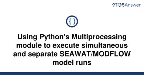 th?q=Using%20Python'S%20Multiprocessing%20Module%20To%20Execute%20Simultaneous%20And%20Separate%20Seawat%2FModflow%20Model%20Runs - Efficient Seawat/Modflow Modeling with Python's Multiprocessing Module